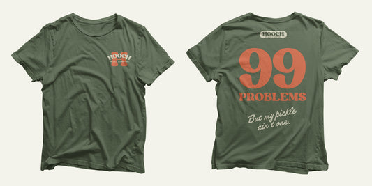 99 Problems but my Pickle Ain't One T-Shirt